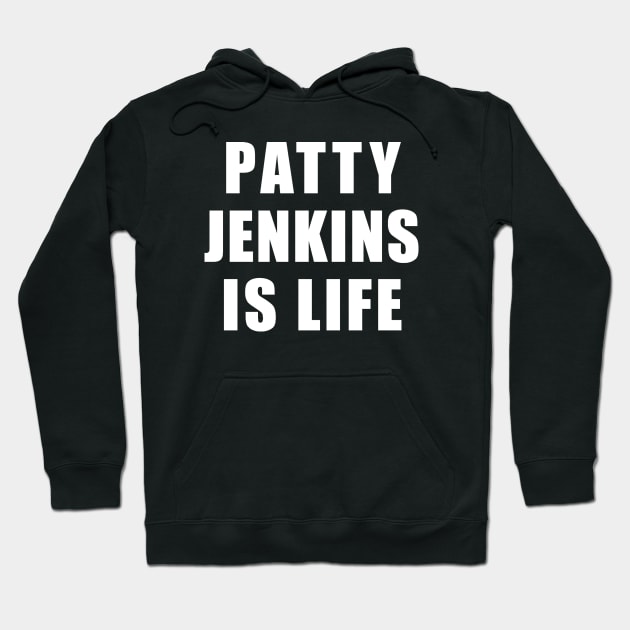 PATTY JENKINS IS LIFE SHIRT Hoodie by 90s Kids Forever